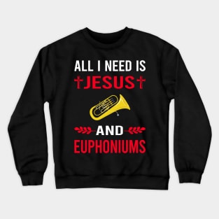 I Need Jesus And Euphonium Euphoniums Crewneck Sweatshirt